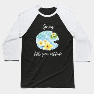 Spring lifts your attitude Baseball T-Shirt